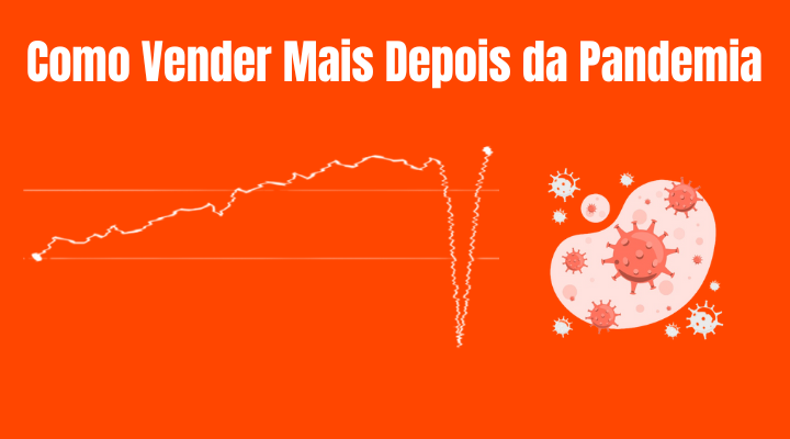 Como Vender Mais Agora Que a Pandemia Passou 3 Como Vender Mais Depois da Pandemia