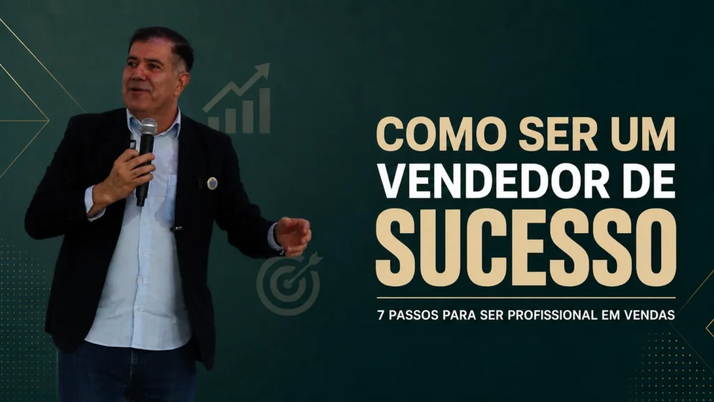 Como Ser Um Vendedor de Sucesso. 7 Passos Para Ser Profissional em Vendas