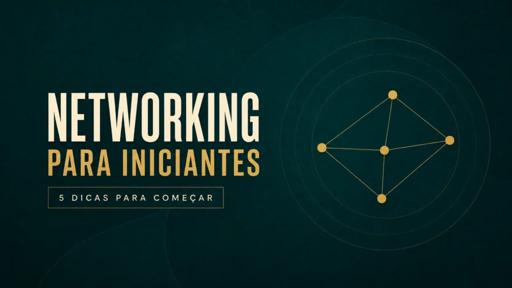 Networking Para Iniciantes: 5 Dicas Para Começar