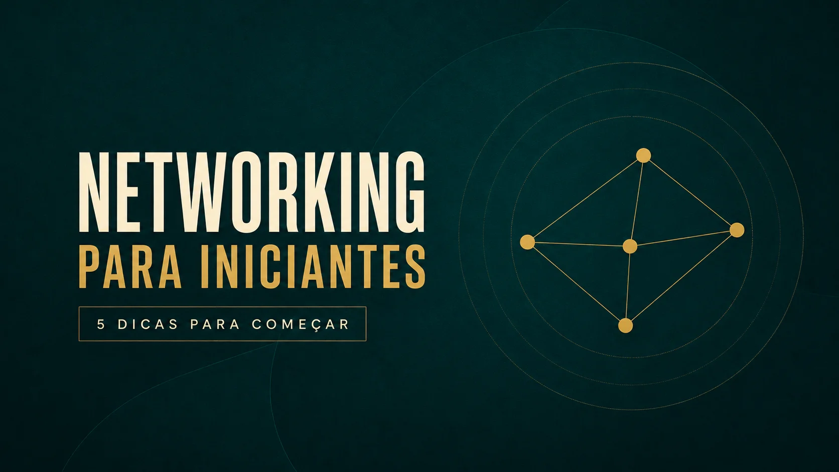 Networking Para Iniciantes: 5 Dicas Para Começar