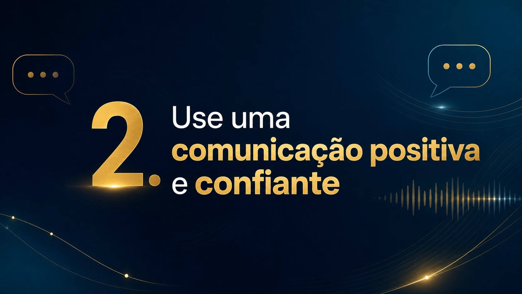 2. Use uma comunicação positiva e confiante