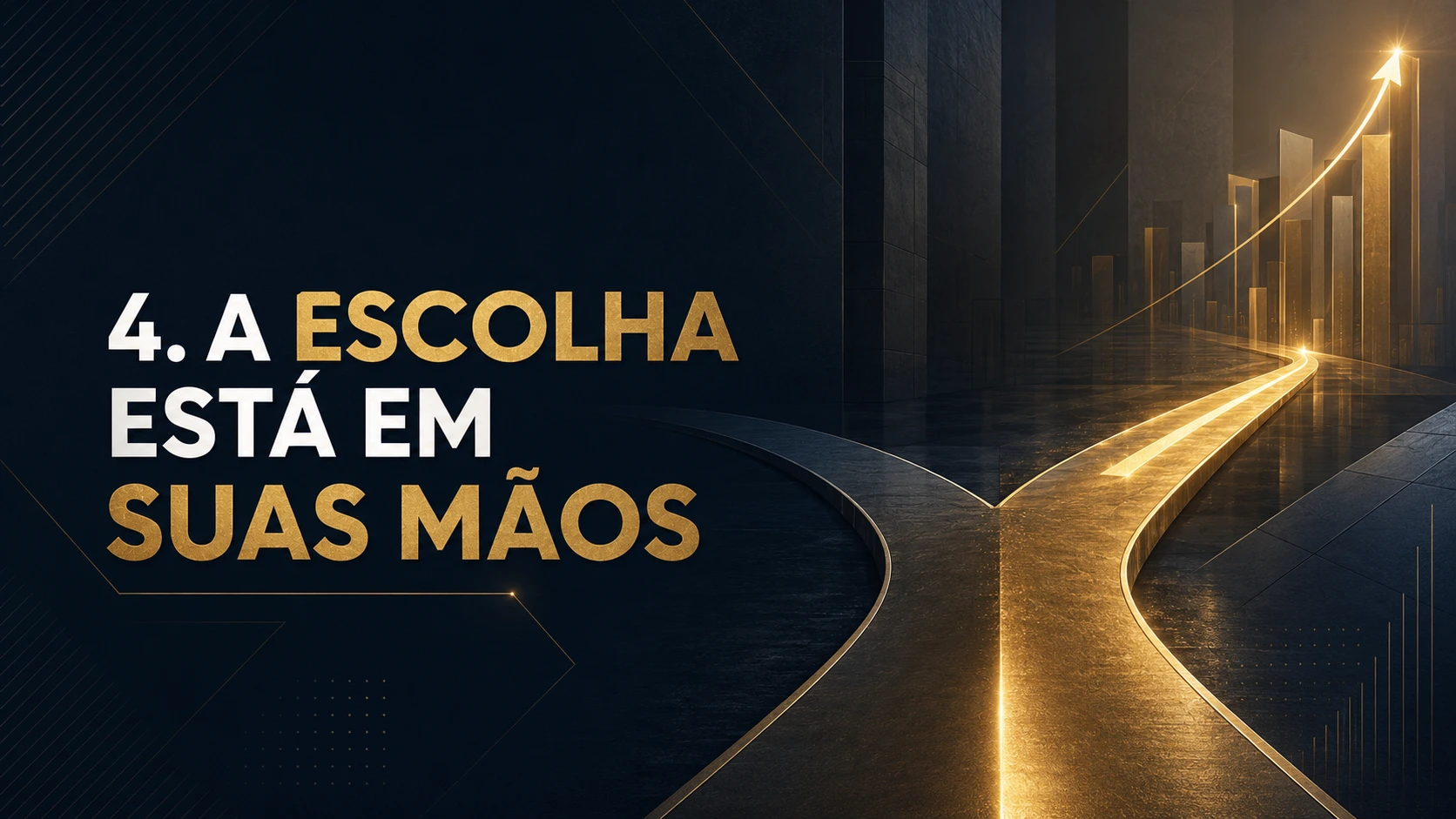 4. “A escolha está em suas mãos”