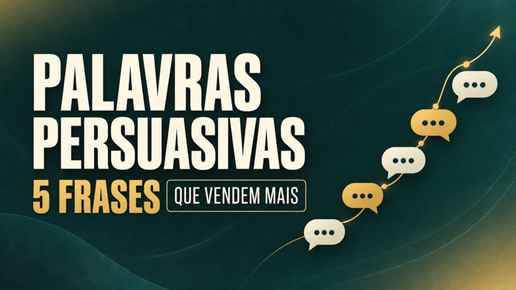 Palavras Persuasivas: 5 Frases que Vendem Mais