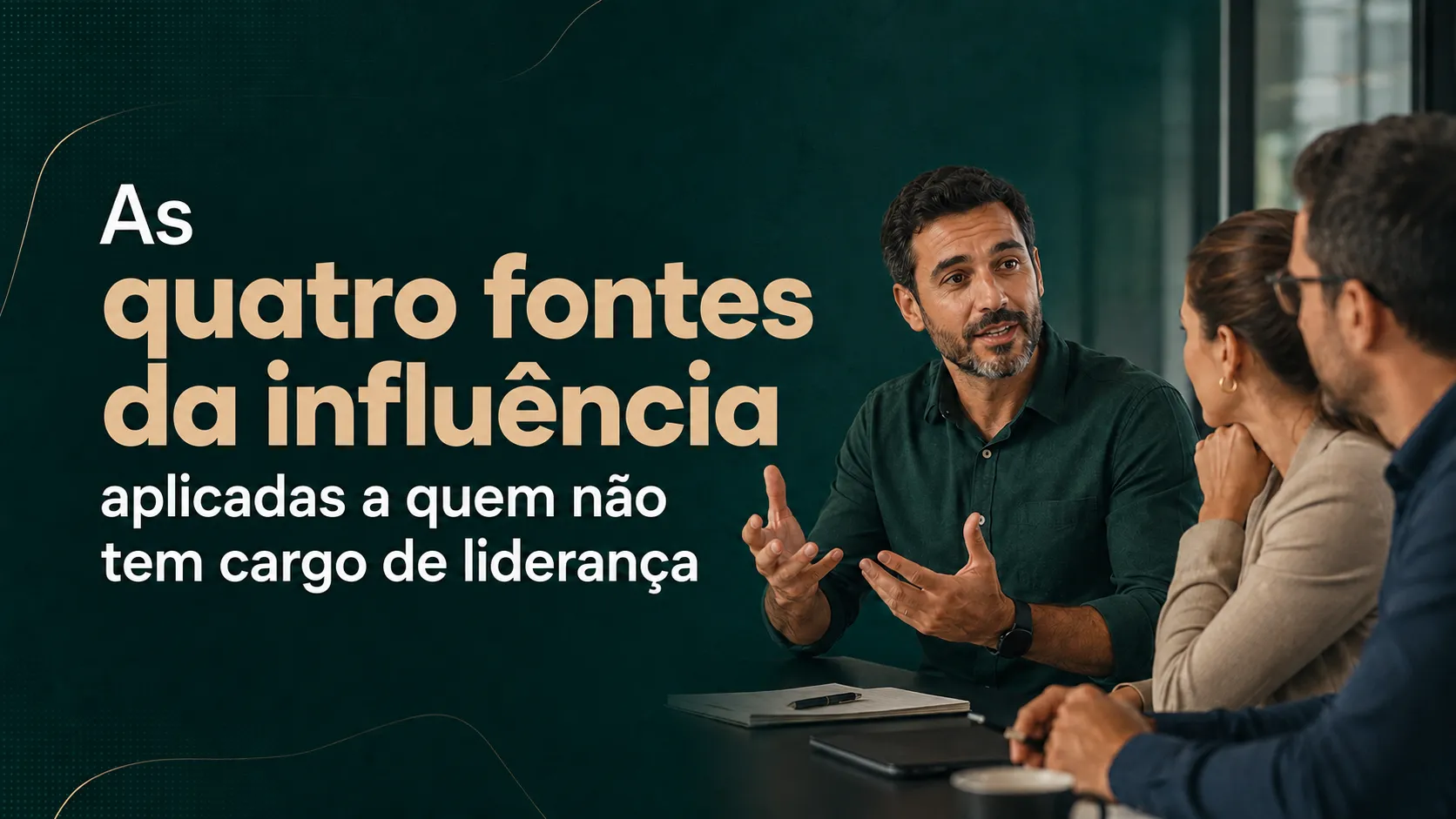 Como Ter Influência Sem Cargo de Liderança em 2026 2 As quatro fontes da influência aplicadas a quem não tem cargo de liderança