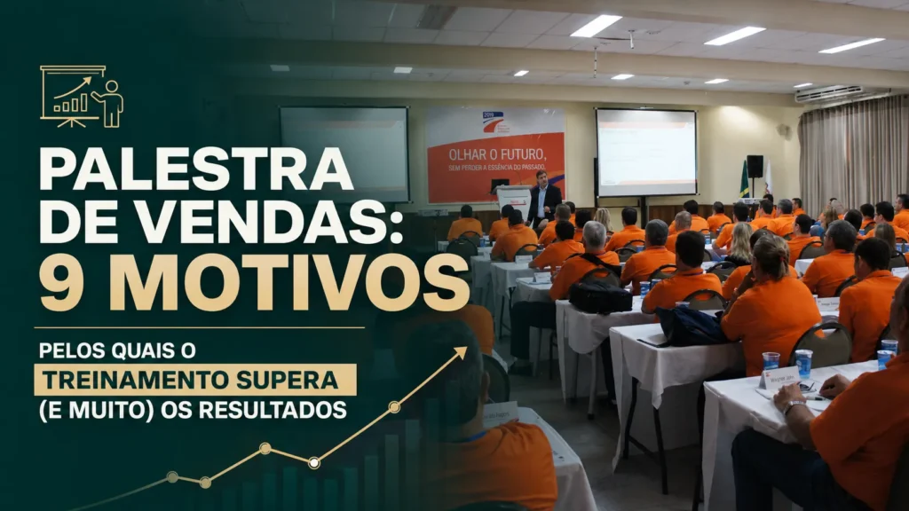 Palestra de Vendas: 9 Motivos Pelos Quais o Treinamento Supera (e Muito) os Resultados