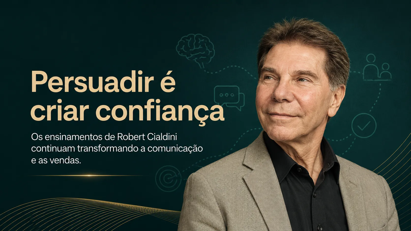 Quem é Robert Cialdini: 5 Lições Sobre Persuasão 