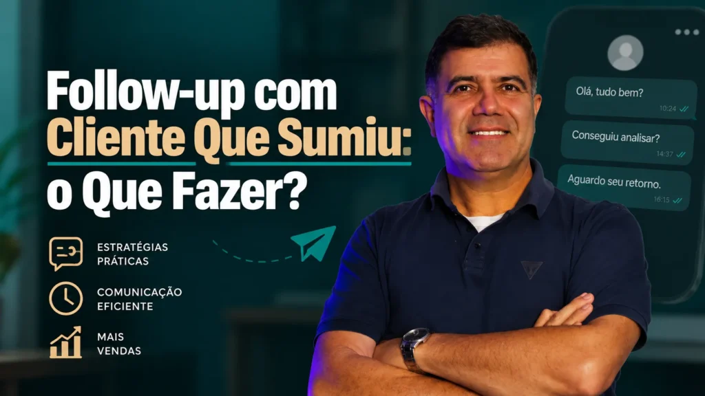 Follow-up com Cliente Que Sumiu: o Que Fazer
