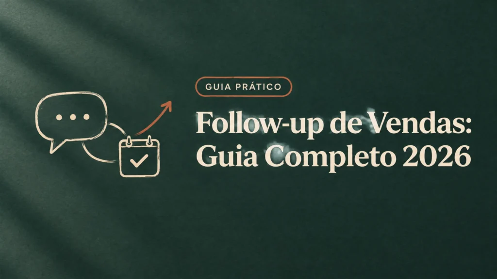 Follow-up de Vendas: Guia Completo 2026