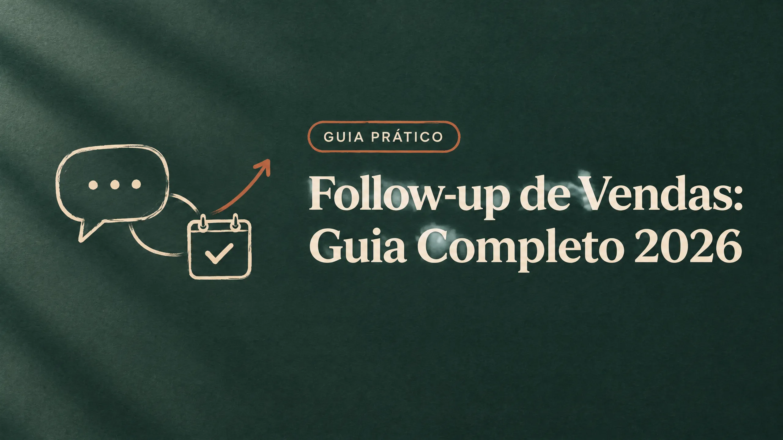 Follow-up de Vendas: Guia Completo 2026