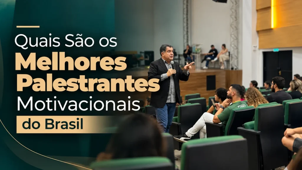 Quais São os Melhores Palestrantes Motivacionais do Brasil