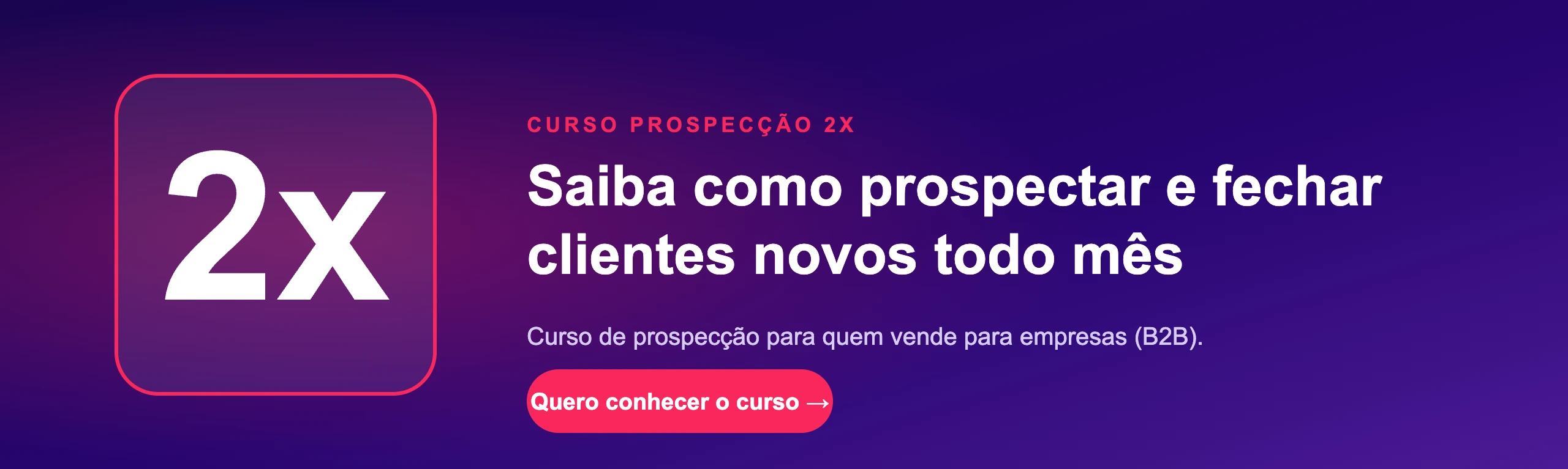 Banner do curso Prospecção 2x: saiba como prospectar e fechar clientes novos todo mês